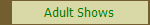 Adult Shows